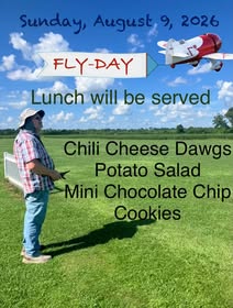 May be an image of text that says 'Sunday, August Sunday,August,9,2026 9, 2026 FLY-DAY Lunch will be served Chili Cheese Dawgs Potato Salad Mini Chocolate Chip Cookies'