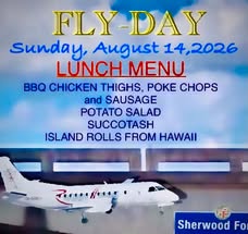 May be an image of text that says 'FLY FLY-DAY Sunday, August 14, 14,2026 LUNCH MENU CHICKEN THIGHS, E CHOPS and SAUSAGE POTATO SALAD SUCCOTASH ISLAND ROLLS FROM HAWAII 0E-000- Fuendonng おわあ道、 구하 អំ Sherwood Fo'