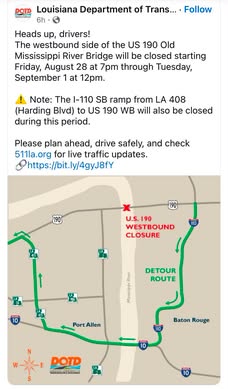 May be an image of map, road and text that says 'DOTD Louisiana Department of Trans.... Follow ไสนนฉิน 6h Heads up, drivers! The westbound side of the US 190 Old Mississippi River Bridge will be closed starting Friday, August 28 at 7pm through Tuesday, September 1 at 12pm. Note: The I-110 SB ramp from LA 408 (Harding Blvd) to US 190 WB will also be closed during this period. Please plan ahead, drive safely, and check 511la.org for live traffic updates. ttps://bit.ly/4gyJ8fY 190 190 U.S. U.S.190 190 WESTBOUND CLOSURE 415 110 LA River DETOUR ROUTE 986 10 PortAllen Port 110 Baton Rouge E DOTD (임성산소양술일취산이업술'
